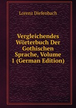 Vergleichendes Wrterbuch Der Gothischen Sprache, Volume 1 (German Edition)