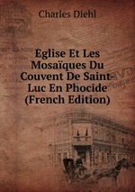glise Et Les Mosaques Du Couvent De Saint-Luc En Phocide (French Edition)