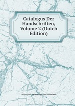Catalogus Der Handschriften, Volume 2 (Dutch Edition)
