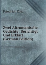 Zwei Altromanische Gedichte: Berichtigt Und Erklrt (German Edition)