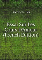 Essai Sur Les Cours D`Amour (French Edition)