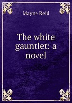 The white gauntlet: a novel