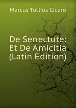 De Senectute: Et De Amicitia (Latin Edition)