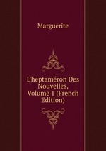 L`heptamron Des Nouvelles, Volume 1 (French Edition)