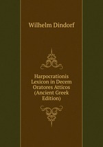 Harpocrationis Lexicon in Decem Oratores Atticos (Ancient Greek Edition)