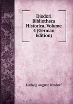 Diodori Bibliotheca Historica, Volume 4 (German Edition)