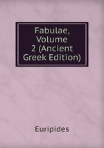 Fabulae, Volume 2 (Ancient Greek Edition)