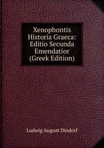 Xenophontis Historia Graeca: Editio Secunda Emendatior (Greek Edition)