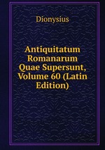 Antiquitatum Romanarum Quae Supersunt, Volume 60 (Latin Edition)