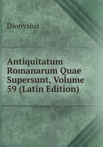Antiquitatum Romanarum Quae Supersunt, Volume 59 (Latin Edition)