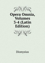Opera Omnia, Volumes 3-4 (Latin Edition)