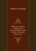Reports of Cases Argued and Determined in Ohio Courts of Record, Volume 12