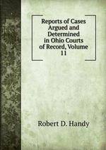 Reports of Cases Argued and Determined in Ohio Courts of Record, Volume 11