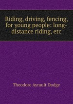 Riding, driving, fencing, for young people: long-distance riding, etc