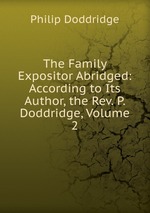 The Family Expositor Abridged: According to Its Author, the Rev. P. Doddridge, Volume 2