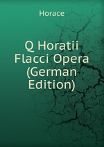 Q Horatii Flacci Opera (German Edition)