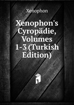 Xenophon`s Cyropdie, Volumes 1-3 (Turkish Edition)