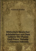 Bibliothek Deutscher Schnheiten Aus Dem Gebiete Der Poesie Und Prosa, Volume 1 (German Edition)