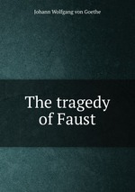 The tragedy of Faust