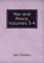 War and Peace, Volumes 3-4