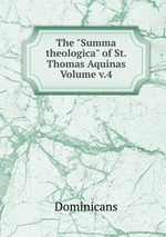 The "Summa theologica" of St. Thomas Aquinas Volume v.4