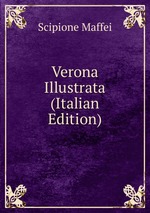Verona Illustrata (Italian Edition)