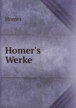 Homer`s Werke