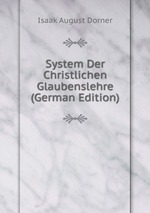 System Der Christlichen Glaubenslehre (German Edition)