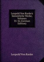 Leopold Von Ranke`s Smmtliche Werke, Volumes 35-36 (German Edition)