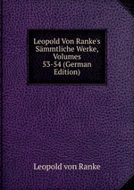 Leopold Von Ranke`s Smmtliche Werke, Volumes 53-54 (German Edition)