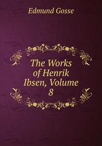 The Works of Henrik Ibsen, Volume 8