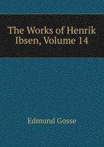 The Works of Henrik Ibsen, Volume 14