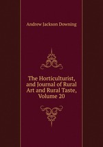 The Horticulturist, and Journal of Rural Art and Rural Taste, Volume 20