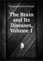 The Brain and Its Diseases, Volume 1