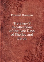 Trelawny`S Recollections of the Last Days of Shelley and Byron