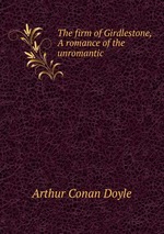 The firm of Girdlestone, A romance of the unromantic
