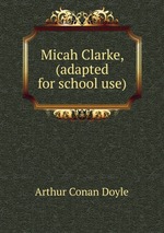 Micah Clarke, (adapted for school use)