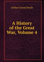 A History of the Great War, Volume 4