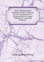 Sren Kierkegaards Samlede Vrker; Udgivne Af A.B. Drachmann, J.L. Heiberg Og H.O. Lange, Volumes 2-3 (Danish Edition)