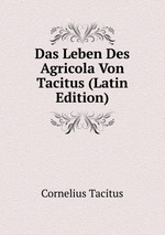 Das Leben Des Agricola Von Tacitus (Latin Edition)