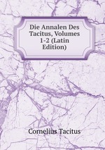 Die Annalen Des Tacitus, Volumes 1-2 (Latin Edition)