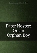 Pater Noster: Or, an Orphan Boy