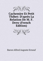 Cachemire Et Petit Thibet: D`aprs La Relation De M. F. Drew (French Edition)