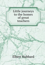 Little journeys to the homes of great teachers