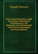 Neue Darstellung Der Logik Nach Ihren Einfachsten Verhltnissen: Mit Rcksicht Auf Mathematik Und Naturwissenschaft (German Edition)