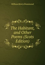 The Habitant, and Other Poems (Scots Edition)