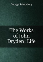 The Works of John Dryden: Life