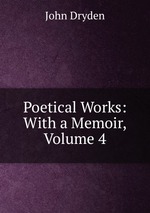 Poetical Works: With a Memoir, Volume 4