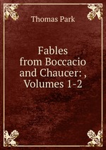 Fables from Boccacio and Chaucer: , Volumes 1-2