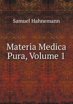 Materia Medica Pura. Volume 1